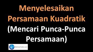 Matematik Tambahan Tingkatan 4 Bab 2  Menyelesai Persamaan Kuadratik Mencari Puncapunca Persamaan [upl. by Minne268]