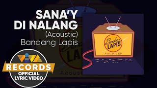 Bandang Lapis  Sanay Di Nalang ACOUSTIC EP Official Lyric Video [upl. by Naujet]