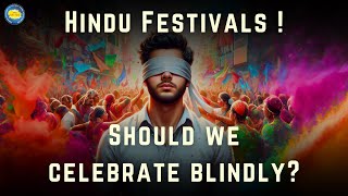 Rethink blind celebration of festivals hindufestival hinduism sanatandharma [upl. by Nwadrebma]