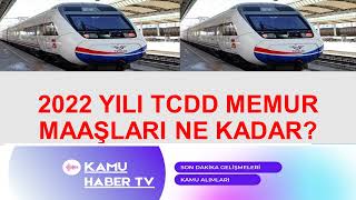 2022 TCDD MEMUR MAAŞLARI NE KADAR OLDU [upl. by Yenduhc]