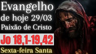 Evangelho do dia com reflexão SEXTAFEIRA SANTA 2903 Jo 181—1942 [upl. by Eal]