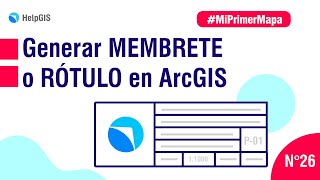 Cómo Generar Crear o Insertar MEMBRETE o RÓTULO en ArcGIS 26 [upl. by Prissy]