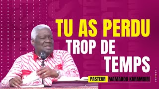 Pasteur Mamadou KARAMBIRI  TU AS PERDU TROP DE TEMPS [upl. by Eluj720]