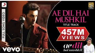 Ae Dil Hai Mushkil Title Track Full Video  Ranbir Anushka Aishwaryal [upl. by Harrad]