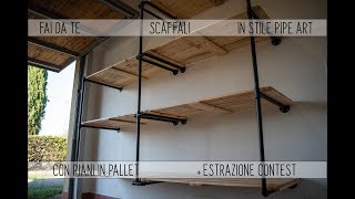 🏚 FAI DA TE 🛠 SCAFFALI IN STILE PIPE ART CON PIANI IN PALLET 💡  Estrazione Contest [upl. by Yud]