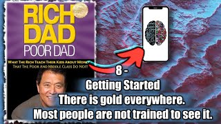 Rich Dad Poor Dad  8Getting StartedThere is gold everywhereMost people are not Trained to see it [upl. by Notyalk]