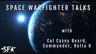 SWT with Col Casey Beard Commander Delta 9  Orbital Warfare [upl. by Ellehcor912]