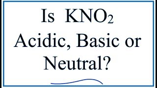 Is KNO2 acidic basic or neutral dissolved in water [upl. by Mukul]