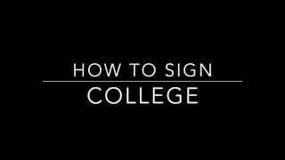 Learn How to Sign the Word College [upl. by Nahtaoj]