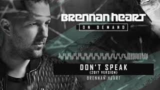 Brennan Heart  Dont Speak 2017 Version [upl. by Trey]