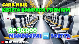 CARA NAIK KERETA BANDARA PREMIUM ‼️ DARI MANGGARAI KE SOEKARNO HATTA CUMA 30 RIBU [upl. by Alec]