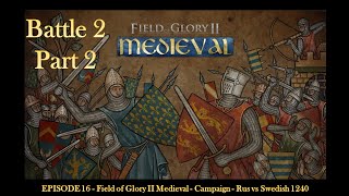 EPISODE 16  Field of Glory II Medieval  Campaign  Rus vs Swedish 1240  Battle 2  Part 2 [upl. by Aiksa]