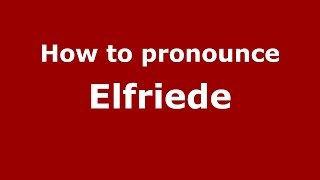 How to pronounce Elfriede ItalianItaly  PronounceNamescom [upl. by Labaw]