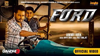 Ford Official Video  Ammy Virk  Gandhi 3 Yarran Da Yaar  Dev Kharoud  Avvy Sra [upl. by Marquardt977]