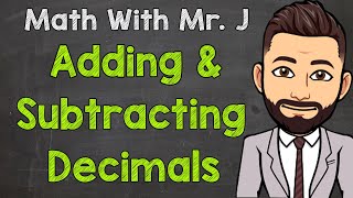 Adding and Subtracting Decimals How to  Math with Mr J [upl. by Dunkin]