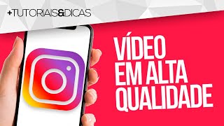 🎥 Como postar VÍDEO em ALTA QUALIDADE no INSTAGRAM 2024  Android e iPhone [upl. by Alvis]