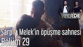 İçerde 29 Bölüm  Sarpla Melekin Öpüşme Sahnesi [upl. by Territus]