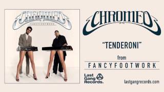 Chromeo  Tenderoni [upl. by Abdu705]