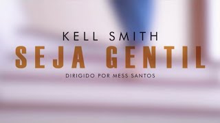 Kell Smith  Seja Gentil Videoclipe Oficial [upl. by Kerrill]