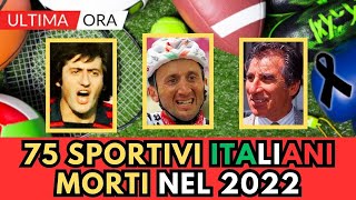 75 SPORTIVI Italiani Famosi MORTI nel 2022 ricordi [upl. by Suissac972]