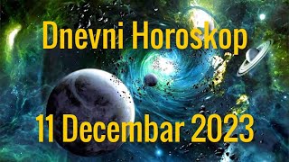 11 DECEMBAR 2023 DANAŠNJI HOROSKOP [upl. by Ahsiki780]