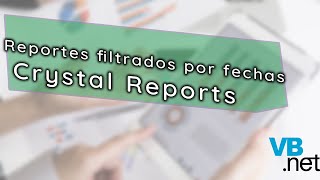 06  Crystal Reports vbnet  Reportes filtrados por fechas [upl. by Rancell]