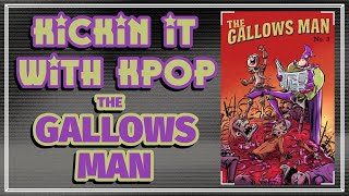 Kickin It With Kpop The Gallows Man 13 [upl. by Jonny161]