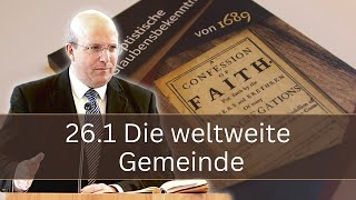 Die weltweite Gemeinde  1689 Bekenntnis [upl. by Cleland]