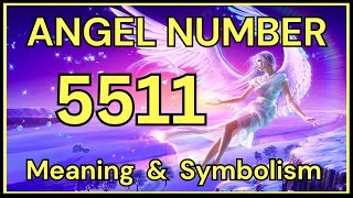 Angel Number 5511 – Meaning and Symbolism 💕 [upl. by Eidroj]