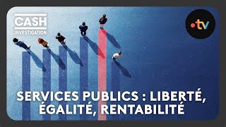 Services publics  liberté égalité rentabilité  Intégrale  Cash investigation [upl. by Oleg]