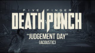 Five Finger Death Punch  Judgement Day Acoustic Official Lyric Video [upl. by Nosmoht]