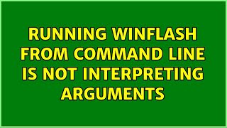 Running WinFlash from command line is not interpreting arguments [upl. by Garfinkel]