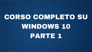 Corso completo su Windows 10  Parte 1  interfaccia menu app e multidesktop [upl. by Griseldis]