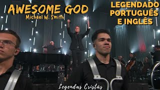 AWESOME GOD  Michael W Smith  LEGENDADO [upl. by Dame]