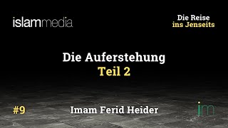 Die Auferstehung Teil 2  Die Reise ins Jenseits  Teil 9  Imam Ferid Heider [upl. by Lirret]