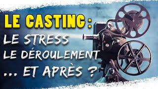 LE CASTING 2 Anecdotes et conseils déroulement et après [upl. by Paterson198]