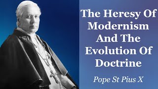 The Heresy Of Modernism And The Evolution Of Doctrine  Pope St Pius X [upl. by Mclaurin978]