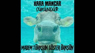 KARA MANCAR  Madem Türksün Göster Ürksün [upl. by Nairde]