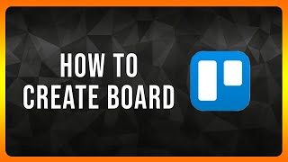 How to Create Trello Board in 2024 [upl. by Marquis]