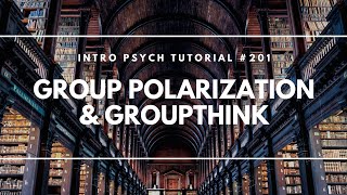 Group Polarization amp Groupthink Intro Psych Tutorial 201 [upl. by Moorish99]