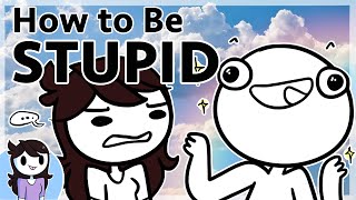 How to be Stupid [upl. by Odrautse]