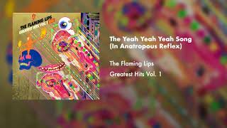 The Flaming Lips  The Yeah Yeah Yeah Song In Anatropous ReflexOfficial Audio [upl. by Keraj]