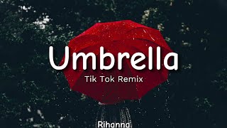 Rihanna  Umbrella  Lyrics  Tik Tok Remix [upl. by Hansiain]