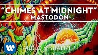 Mastodon  Chimes At Midnight Audio Visualizer [upl. by Mellisent]