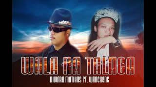 Wala Na TalagaDiwara Matikas ft Wancheng of Repablikan empire [upl. by Inavoy]