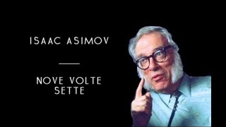 Isaac Asimov  Nove Volte Sette solo audio [upl. by Schapira172]