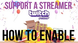 Twitch Prime  How To Enable amp Support a Streamer [upl. by Bernt559]