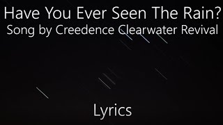 Have You Ever Seen The Rain  Creedence Clearwater Revival Lyrics [upl. by Presley]