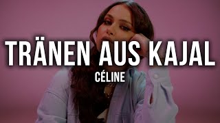 CÉLINE  Tränen aus Kajal Lyrics [upl. by Linders25]