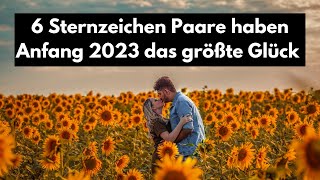 Diese 6 Sternzeichen Paare haben Anfang 2023 das größte Glück [upl. by Kissie595]